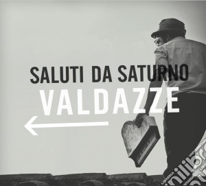 Saluti Da Saturno - Valdazze cd musicale di Saluti da saturno