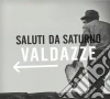 Saluti Da Saturno - Valdazze cd musicale di Saluti da saturno