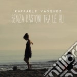Raffaele Vasquez - Senza Bastoni Tra Le Ali