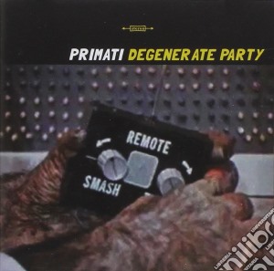 Primati - Degenerate Party cd musicale di Primati