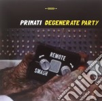 (LP Vinile) Primati - Degenerate Party