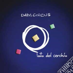 Dada Circus - Lato Del Cerchio cd musicale di Dada Circus