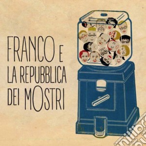 Franco E La Repubblica Dei Mostri - Franco E La Repubblica Dei Mostri cd musicale di Franco E La Repubblica Dei Mostri