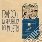 Franco E La Repubblica Dei Mostri - Franco E La Repubblica Dei Mostri cd