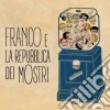 Franco E La Repubblica Dei Mostri - Franco E La Repubblica Dei Mostri cd