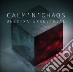 Calm'N'Chaos - Unextraterrestrial