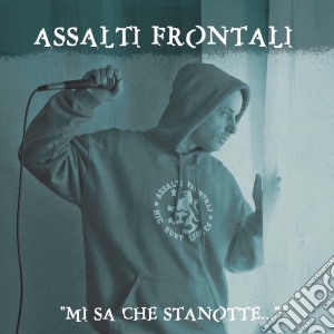 Assalti Frontali - Mi Sa Che Stanotte cd musicale di Assalti Frontali