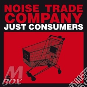 Just consumers cd musicale di NOISE TRADE COMPANY