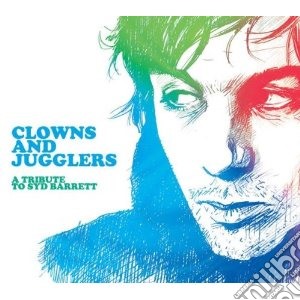Clowns And Jugglers A Tribute To Sydbarr cd musicale di Syd Barrett
