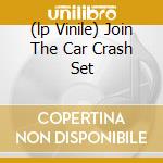 (lp Vinile) Join The Car Crash Set cd