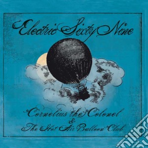 Electric 69 - Cornelius The Colonel And The Hot Air Ba cd musicale di Electric 69