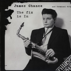 (LP Vinile) James Chance - The Fix Is In lp vinile di James Chance