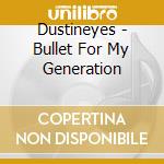 Dustineyes - Bullet For My Generation