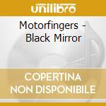 Motorfingers - Black Mirror cd musicale di Motorfingers