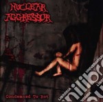 Nuclear Aggressor - Condemned To Rot