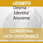 Desma - Identita' Anonime cd