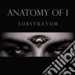 Anatomy Of I - Substratum cd