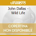 John Dallas - Wild Life cd