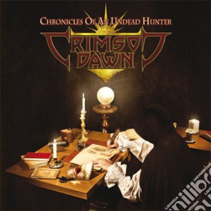 Crimson Dawn - Chronicles Of An Undead Hunter cd musicale di Crimson Dawn