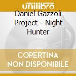 Daniel Gazzoli Project - Night Hunter cd musicale di Daniel Gazzoli Project