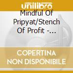 Mindful Of Pripyat/Stench Of Profit - New Doomsday Orchestration cd