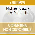 Michael Kratz - Live Your Life cd
