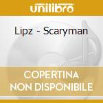 Lipz - Scaryman cd