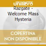 Razgate - Welcome Mass Hysteria cd
