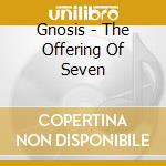 Gnosis - The Offering Of Seven cd