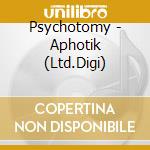 Psychotomy - Aphotik (Ltd.Digi) cd