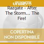 Razgate - After The Storm... The Fire! cd musicale