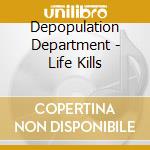 Depopulation Department - Life Kills cd
