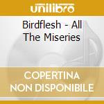 Birdflesh - All The Miseries cd