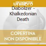 Diabolizer - Khalkedonian Death cd