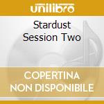 Stardust Session Two cd