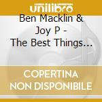 Ben Macklin & Joy P - The Best Things (Cd Single) cd