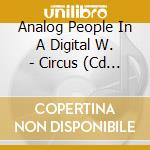 Analog People In A Digital W. - Circus (Cd Single) cd