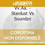 Vv.Aa. - Stardust Vs Soundzri cd
