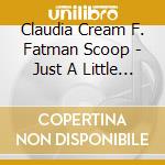 Claudia Cream F. Fatman Scoop - Just A Little... cd