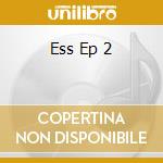 Ess Ep 2 cd