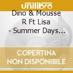 Dino & Mousse R Ft Lisa - Summer Days (Cd Single)
