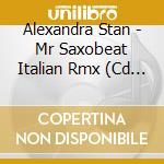 Alexandra Stan - Mr Saxobeat Italian Rmx (Cd Single) cd