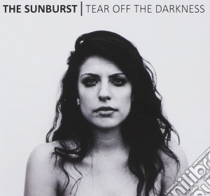 Sunburst (The) - Tear Off The Darkness cd musicale di The Sunburst