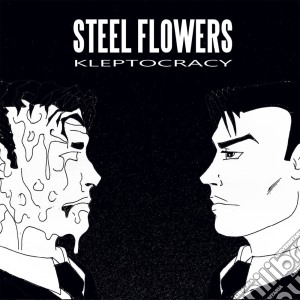 Steel Flowers - Kleptocracy cd musicale di Steel Flowers