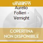 Aurelio Follieri - Vernight cd