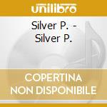 Silver P. - Silver P. cd