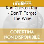 Run Chicken Run - Don'T Forget The Wine cd musicale di Run Chicken Run