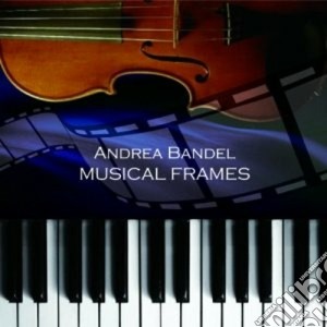 Andrea Bandel - Musical Frames cd musicale di Andrea Bandel