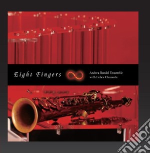 Andrea Bandel Ensemble - Eight Fingers cd musicale di Andrea ensemb Bandel