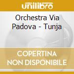 Orchestra Via Padova - Tunja cd musicale di ORCHESTRA DI VIA PADOVA